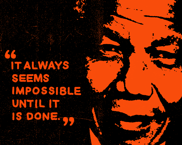 Nelson Mandela - It always seems impossible until it is done